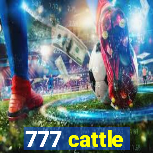 777 cattle